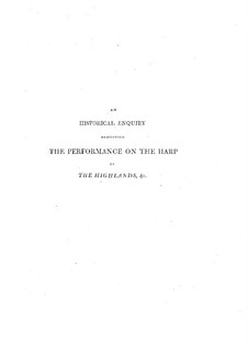 An Historical Enquiry Respecting the Performance on the Harp in the Highlands of Scotland: An Historical Enquiry Respecting the Performance on the Harp in the Highlands of Scotland by John Gunn