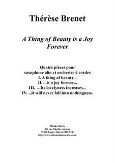 A Thing of Beauty is a Joy Forever: For alto saxophone and string orchestra – score and solo part by Thérèse Brenet