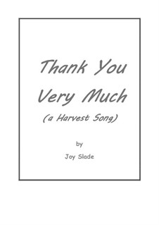 Thank You Very Much (a Harvest Song) - 2nd edition: Thank You Very Much (a Harvest Song) - 2nd edition by Joy Slade