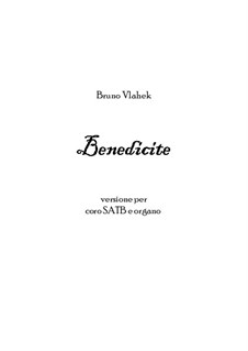 Benedicite, Op.43: For SATB choir with organ by Bruno Vlahek