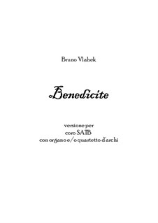 Benedicite, Op.43: For SATB choir with string quartet and/or organ by Bruno Vlahek
