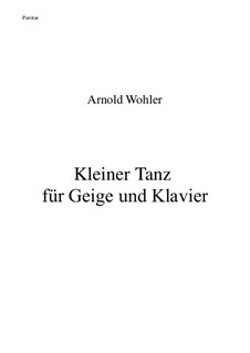 Kleiner Tanz für Geige und Klavier: Kleiner Tanz für Geige und Klavier by Arnold Wohler