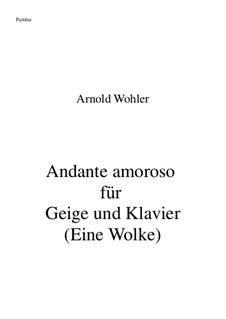 Andante amoroso für Geige und Klavier: Andante amoroso für Geige und Klavier by Arnold Wohler