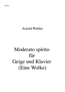 Moderato spirito für Geige und Klavier: Moderato spirito für Geige und Klavier by Arnold Wohler