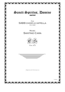 Sancti Spiritus, Domine - Motet for SABB choir a cappella, CS1065: Sancti Spiritus, Domine - Motet for SABB choir a cappella by Santino Cara