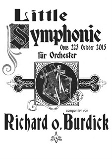 Little Symphony for Full Orchestra, Op.223: Full score, parts by Richard Burdick