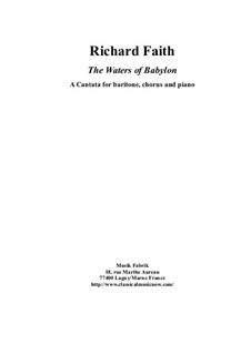 The Waters of Babylon for baritone, SATB chorus and piano: The Waters of Babylon for baritone, SATB chorus and piano by Richard Faith