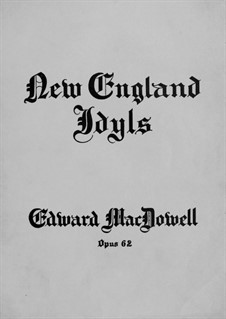 New England Idylls, Op.62: For piano by Edward MacDowell