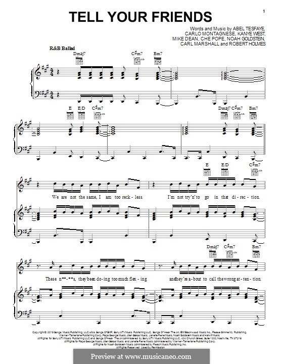 Tell Your Friends (The Weeknd): For voice and piano (or guitar) by Kanye West, Mike Dean, Abel Tesfaye, Noah Goldstein, Carlo Montagnese, Che Pope, Carl Marshall, Robert Holmes
