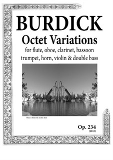 Octet Variations for Flute, Oboe, Clarinet, Bassoon, Trumpet, Horn, Violin and Double Bass, Op.234: Octet Variations for Flute, Oboe, Clarinet, Bassoon, Trumpet, Horn, Violin and Double Bass by Richard Burdick