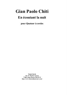 En Ecoutant La Nuit for string quartet (2 violins, viola and cello): En Ecoutant La Nuit for string quartet (2 violins, viola and cello) by Gian Paolo Chiti