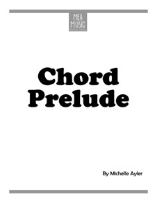 Chord Prelude (Easy Piano Solo): Chord Prelude (Easy Piano Solo) by MEA Music