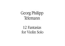 Twelve Fantasias for Violin Solo, TWV 40:14-25: Complete cycle by Georg Philipp Telemann