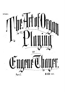 The Art of Organ Playing: Book I by Eugene Thayer