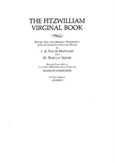 Fitzwilliam Virginal Book (Volume II): Complete set by John Bull, William Byrd, John Dowland, Giles Farnaby, Thomas Morley, Thomas Tallis, Jan Pieterszoon Sweelinck, Thomas Tomkins, Martin Peerson, James Harding