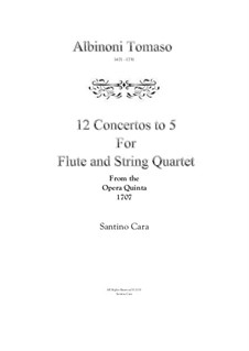 Twelve Concertos for Strings, Op.5: Complete set, for flute and string quartet by Tomaso Albinoni