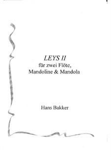 Leys II für zwei Flöte, Mandoline und Mandola: Leys II für zwei Flöte, Mandoline und Mandola by Hans Bakker