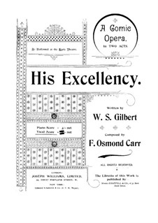 His Excellency: For soloists, choir and piano by Frank Osmond Carr