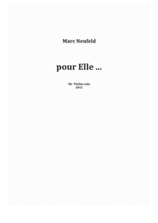 Extended melodies: pour Elle ... - for Violin solo (2012): Extended melodies: pour Elle ... - for Violin solo (2012) by Marc Neufeld