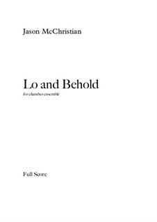 Lo and Behold - for chamber ensemble: Lo and Behold - for chamber ensemble by Jason McChristian