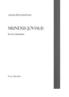 Mundus Jovialis - for 2 Clarinets: Mundus Jovialis - for 2 Clarinets by Jason McChristian