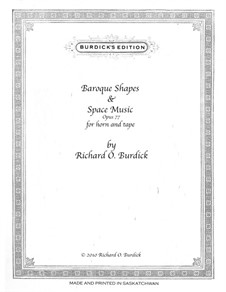 Baroque Shapes and Space Music for horn and tape, Op.77: Baroque Shapes and Space Music for horn and tape by Richard Burdick