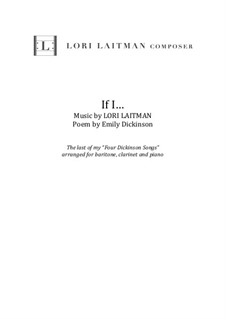 If I... (from Four Dickinson Songs): For baritone, clarinet and piano (download includes 3 copies) by Lori Laitman
