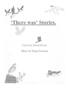 There was Stories: Rearranged for high tenor, soprano and piano by Sonja Grossner