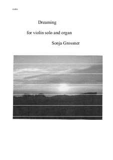 Dreaming, for violin solo and organ: Violin part by Sonja Grossner