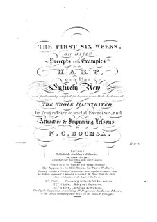 The First Six Weeks, or Daily Precepts and Examples for the Harp: The First Six Weeks, or Daily Precepts and Examples for the Harp by Robert Nicolas-Charles Bochsa