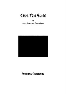 Jazz Trio Suite for flute, piano and double bass, Op.54: Jazz Trio Suite for flute, piano and double bass by Panagiotis Theodossiou