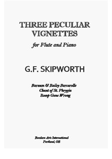Three Peculiar Vignettes for Flute & Piano: Three Peculiar Vignettes for Flute & Piano by George Skipworth