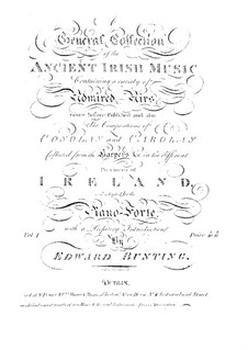 A General Collection of the Ancient Music of Ireland for Piano: A General Collection of the Ancient Music of Ireland for Piano by Edward Bunting