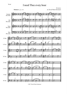 7 Songs of Glory for recorder quartet: I Need Thee Every Hour by Robert Lowry, William Howard Doane, Charles Wesley, Jr., William Batchelder Bradbury, Charles Hutchinson Gabriel, Edwin Othello Excell, D. B. Towner
