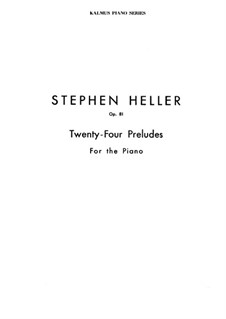 Twenty-Four Preludes, Op.81: Complete set by Stephen Heller