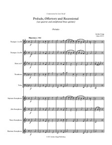 Prelude, Offertory and Recessional (sax quartet and antiphonal brass quintet): Prelude, Offertory and Recessional (sax quartet and antiphonal brass quintet) by Jordan Grigg