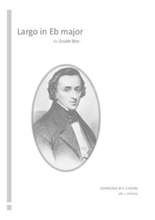 Largo in E Flat Major, B.109 KK. IVb/5: For double bass by Frédéric Chopin