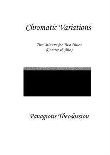 Chromatic Variations for two flutes (concert & alto), Op.71: Chromatic Variations for two flutes (concert & alto) by Panagiotis Theodossiou