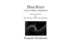 Three Rivers, Suite Concertante for flute, clarinet, cello and piano, Op.62: Three Rivers, Suite Concertante for flute, clarinet, cello and piano by Panagiotis Theodossiou