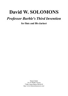 Professor Burble's Third Invention: For flute and Bb clarinet by David W Solomons