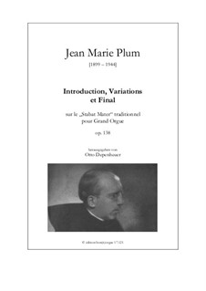 Introduction, Variations et Final sur le 'Stabat Mater' traditionnel pour Grand Orgue, Op.138: Introduction, Variations et Final sur le 'Stabat Mater' traditionnel pour Grand Orgue by Jean-Marie Plum