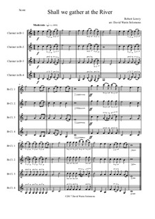 Shall We Gather at the River: For clarinet quartet (4 B flat clarinets) by Robert Lowry