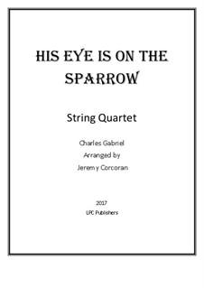 His Eye Is on the Sparrow (Ethel Waters): For string quartet by Charles Hutchinson Gabriel