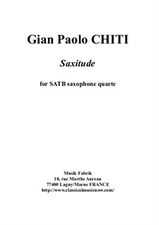 Saxitude for SATB saxophone quartet: Saxitude for SATB saxophone quartet by Gian Paolo Chiti