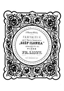 Fantasia on Themes from 'Szép Ilonka' by M. Mosonyi, S.417: Fantasia on Themes from 'Szép Ilonka' by M. Mosonyi by Franz Liszt