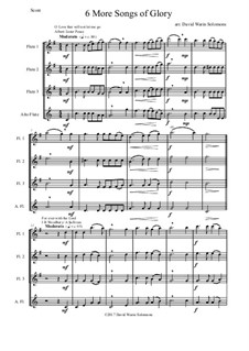 6 more Songs of Glory: For flute quartet (3 flutes and 1 alto flute) by Samuel Webbe, Philip Paul Bliss, Albert Lister Peace, William Howard Doane, Isaac Baker Woodbury, Grant Tullar