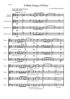 6 more Songs of Glory: For recorder quartet by Samuel Webbe, Philip Paul Bliss, Albert Lister Peace, William Howard Doane, Isaac Baker Woodbury, Grant Tullar