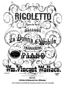 La donna e mobile. Ballade from 'Rigoletto' by Verdi: La donna e mobile. Ballade from 'Rigoletto' by Verdi by William Vincent Wallace