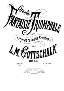 Great Triumphal Fantasia on the Brazilian National Anthem, Op.69: Great Triumphal Fantasia on the Brazilian National Anthem by Louis Moreau Gottschalk