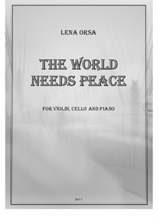 The World Needs Peace: For violin, cello and piano by Lena Orsa